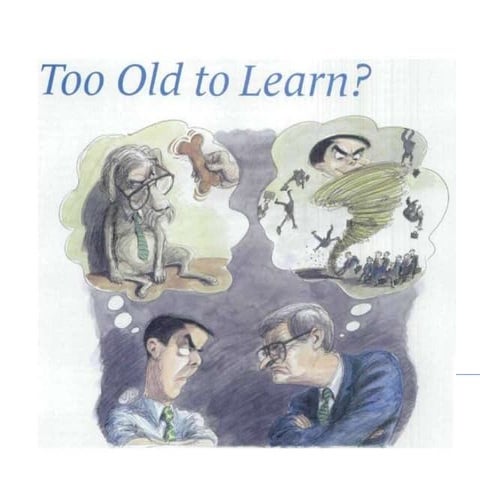 Too old to learn