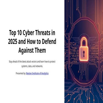 Top 10 Cyber Threats in 2025 and How to Defend Against Them