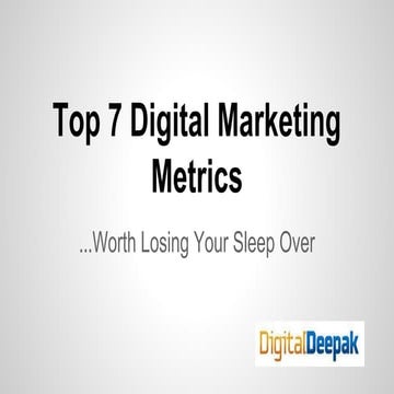 Top 7 Digital Marketing Metrics (DigitalDeepak)