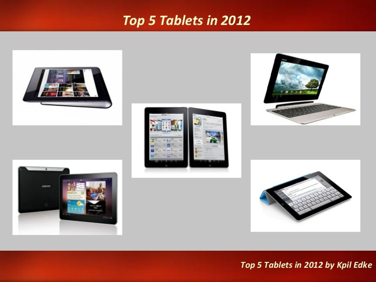 Top 5 tablets in 2012 by Kapil Edke
