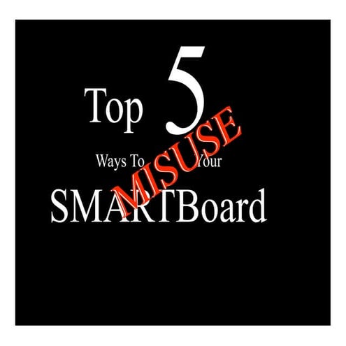 Top 5 Ways To Misuse Your Smart Board