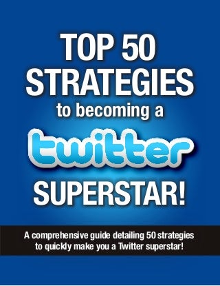 FREE - Top 50 Strategies to Becoming a #Twitter Superstar!