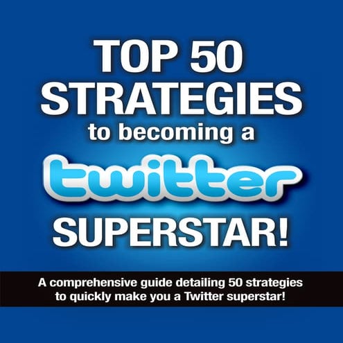 FREE - Top 50 Strategies to Becoming a #Twitter Superstar!