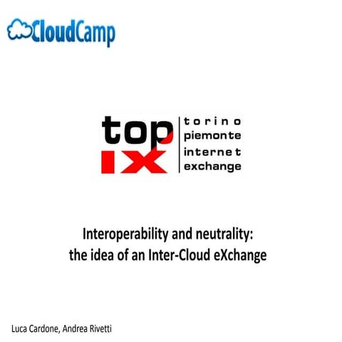 Top IX: interoperability and neutrality, the idea of an InterCloud Exchange