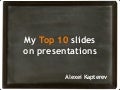 My Top 10 slides on presentations