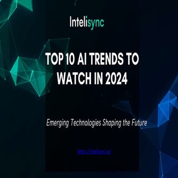 Top 10 AI Trends to Watch in 2024 with Intelisync | PPTX | Technology ...