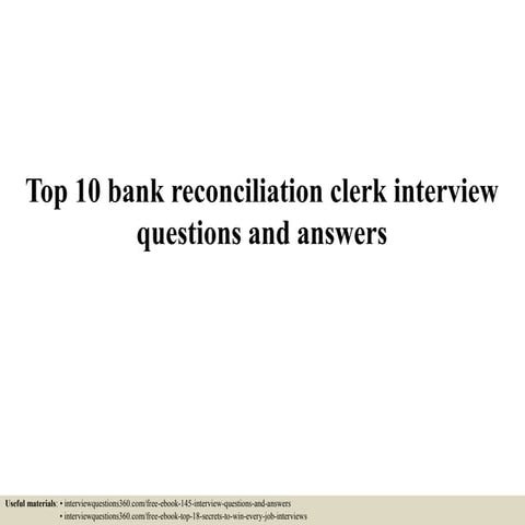 Top 10 bank reconciliation clerk interview questions and answers