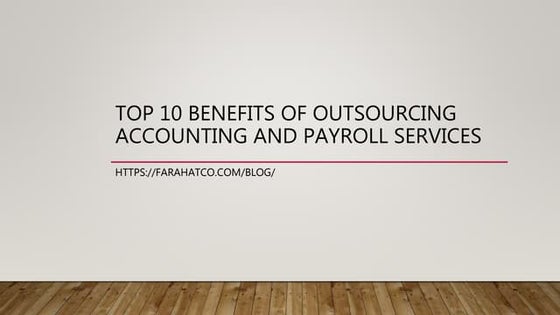 Top 10 benefits of Outsourcing Accounting and Payroll Services | PPTX ...