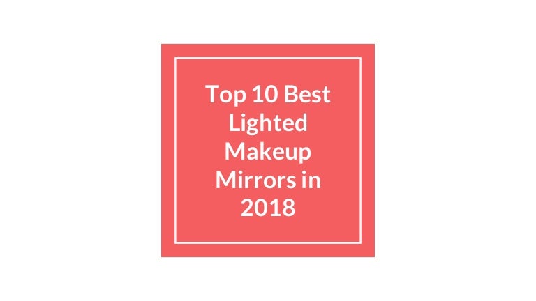 Top 10 Best Lighted Makeup Mirrors In 2018