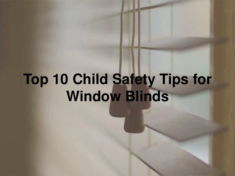 Top 10 child safety tips for window blinds