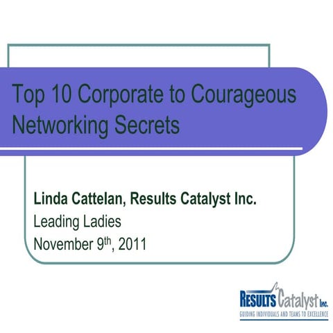 Top10 corporatetocourageousnetworkingsecrets nov2011leading ladies