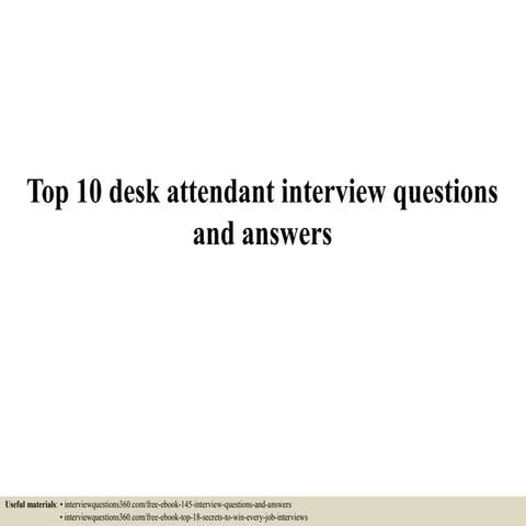 Top 10 desk attendant interview questions and answers