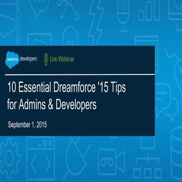 10 Essential Dreamforce '15 Tips for Admins & Developers