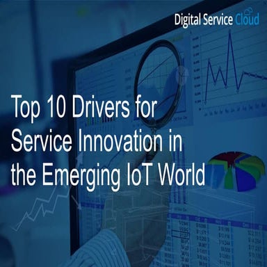 Top 10 Drivers for Service Innovation in the Emerging IoT World