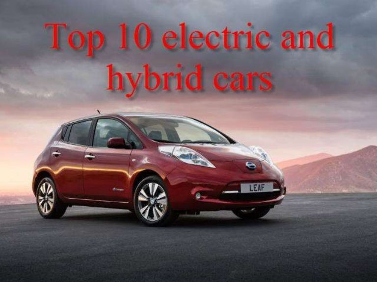 Top 10 electric and hybrid cars