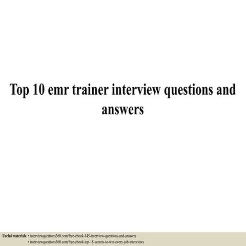Top 10 emr trainer interview questions and answers