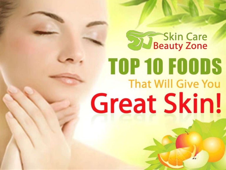 Top 10 Foods That Will Give You Great Skin!
