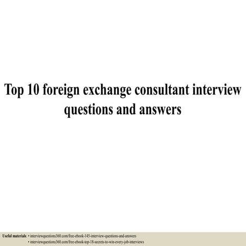 Top 10 foreign exchange consultant interview questions and answers
