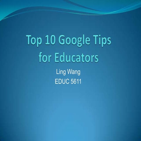 Ling Wang's Top 10 Google Tips