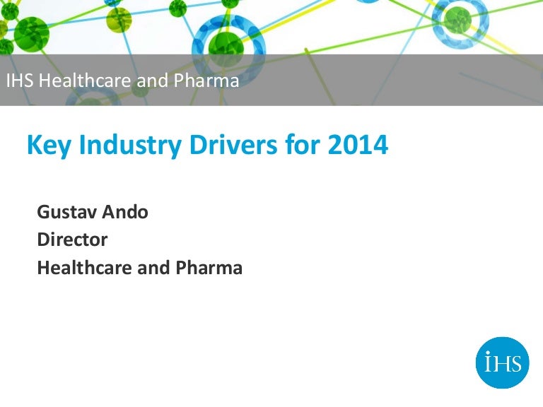 Top 10 pharma industry drivers for 2014 by IHS Healthcare & Pharma