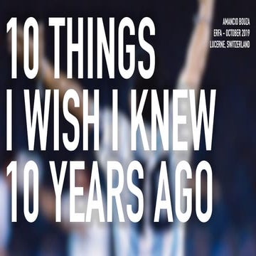 10 Things I Wish I Knew 10 Years Ago