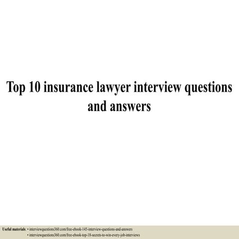 Top 10 insurance lawyer interview questions and answers
