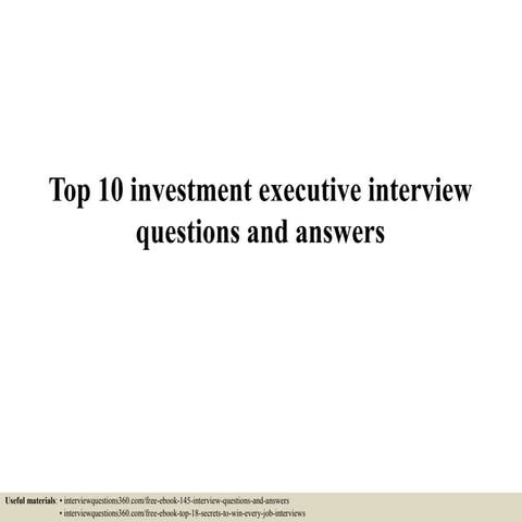 Top 10 investment executive interview questions and answers