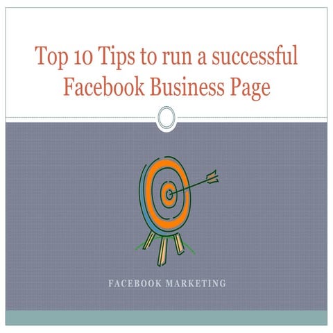 Top 10 Must Read Tips to Run a Successful Facebook Business Page