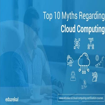 Top 10 Myths Regarding Cloud Computing | Edureka