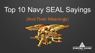 The Top 10 Navy SEAL Sayings and Their M...