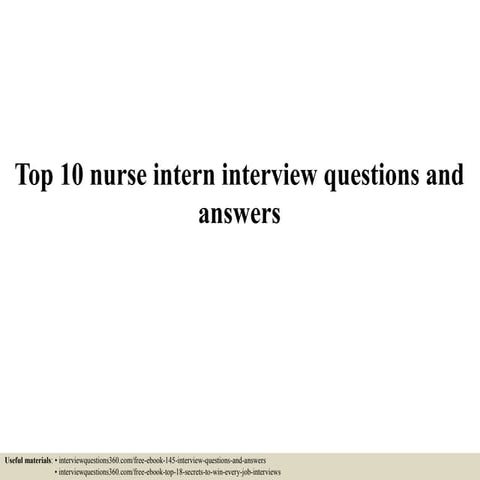 Top 10 nurse intern interview questions and answers | PPTX