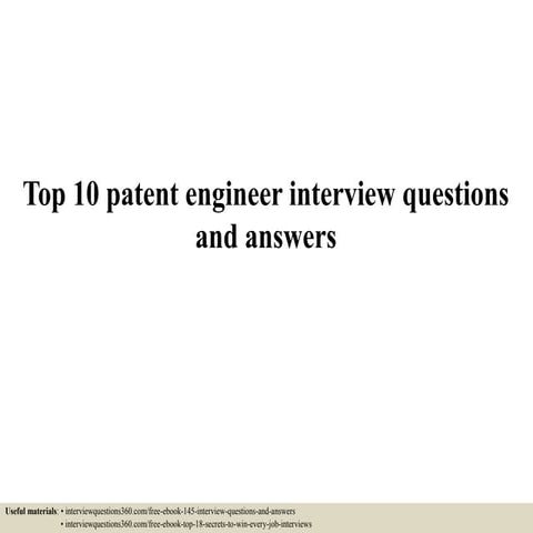 Top 10 patent engineer interview questions and answers