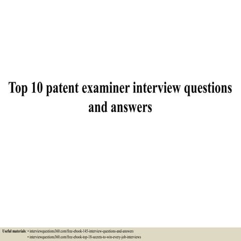 Top 10 patent examiner interview questions and answers