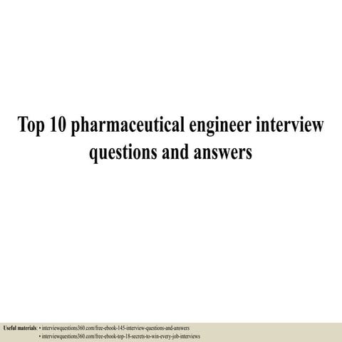Top 10 pharmaceutical engineer interview questions and answers