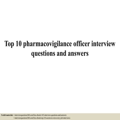 Top 10 pharmacovigilance officer interview questions and answers | PPTX