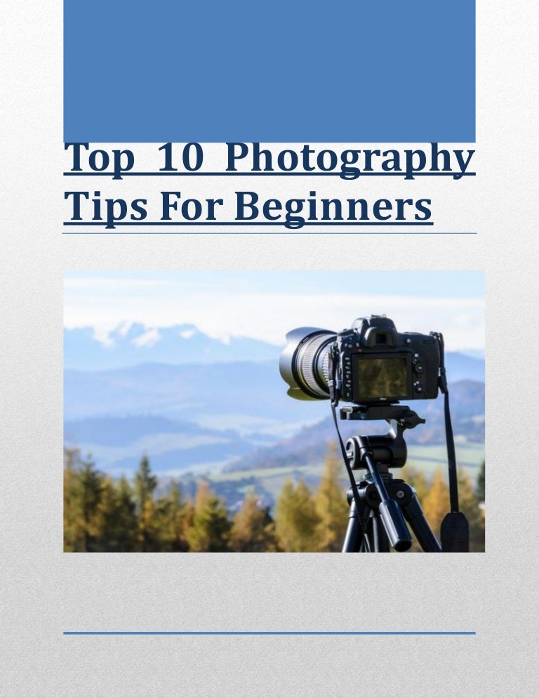 Top 10 photography tips for beginners