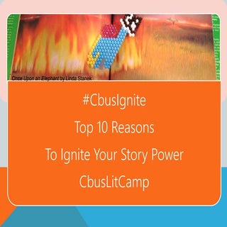 Top 10 reasons to ignite your story...