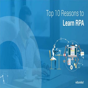 Top 10 Reasons To Learn RPA | RPA Training using UiPath | RPA Tutorial for Be...