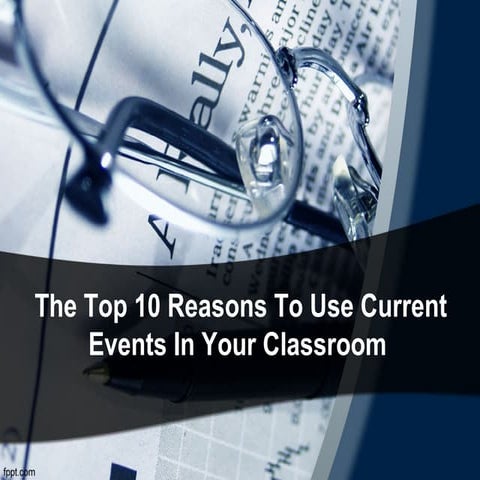 Top 10 Reasons To Use Current Events In Your Classroom
