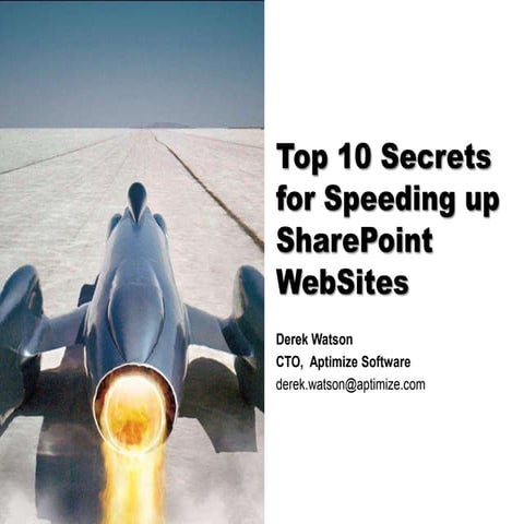 Top 10 Secrets For Speeding Up Share Point Web Sites Derek Watson   Final
