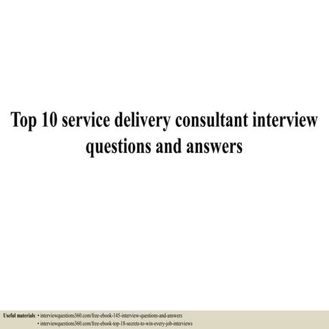 Top 10 service delivery consultant interview questions and answers