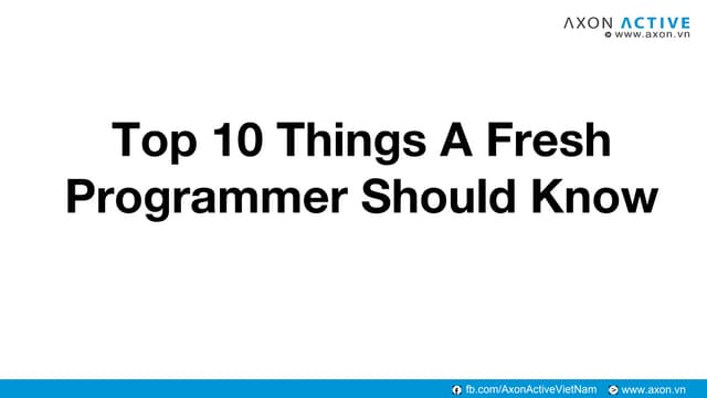 Top 10 things a fresh programmer should know - Dao Ngoc Khanh