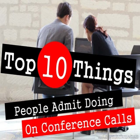 Top 10 Things People Admit Doing on Conference Calls by @EricPesik