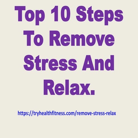 Top 10 tips to remove stress and relax | PPTX