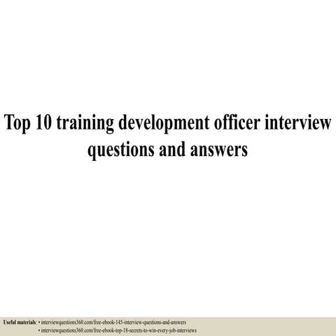 Top 10 training development officer interview questions and answers ...