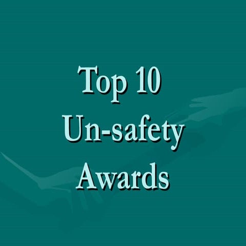 Top 10 Unsafety Awards