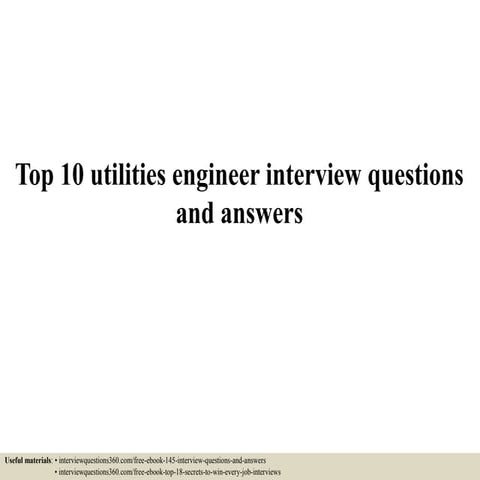 Top 10 utilities engineer interview questions and answers