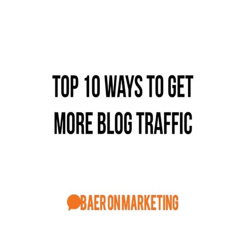 Top 10 Ways to Get More Blog Traffic