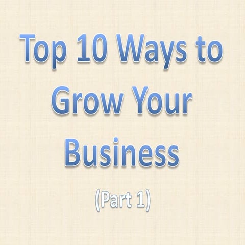 10 Ways to Grow Your Business (Part 1) | PDF