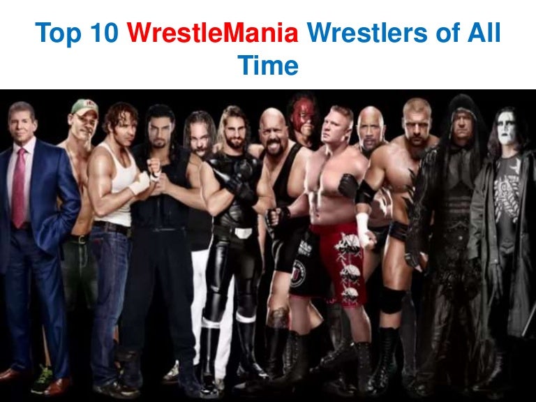 Top 10 WrestleMania Wrestlers of All Time